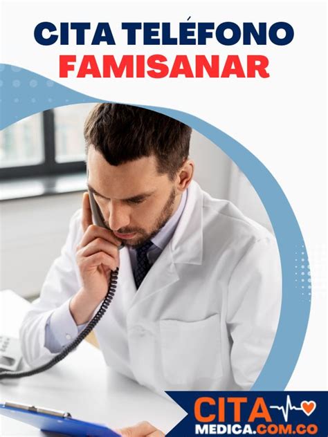 numero para sacar cita famisanar|Teléfono Famisanar Citas Médicas